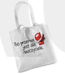 Torba Dzień Nauczyciela Bo przerwa jest dla nauczyciela