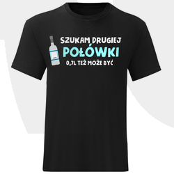 KOSZULKA MĘSKA SZUKAM DRUGIEJ POŁÓWKI 0,7 TEŻ MOŻE BYĆ