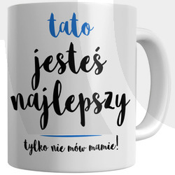 KUBEK Z NADRUKIEM NA DZIEŃ OJCA PREZENT DLA TATY T10