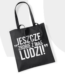 Torba Dzień Nauczyciela Jeszcze zrobię z Was LUDZI!