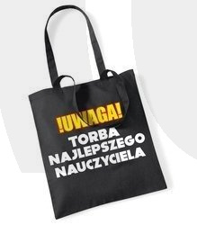 Torba Dzień Nauczyciela Uwaga Torba Najlepszego Nauczyciela