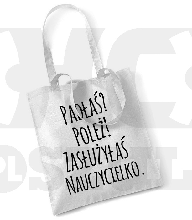 Torba Dzień Nauczyciela Padłaś? Poleż! Zasłużyłaś Nauczycielko.